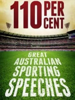 110 Per Cent: Great Australian Sporting Speeches