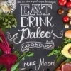 Eat Drink Paleo Cookbook