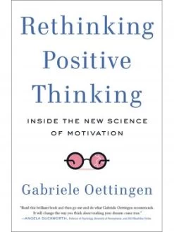 Rethinking Positive Thinking- Inside The New Science Of Motivation