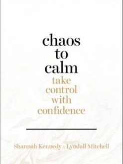 Chaos To Calm: Take Control With Confidence