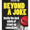 Beyond A Joke - Inside The Dark World Of Stand-up Comedy