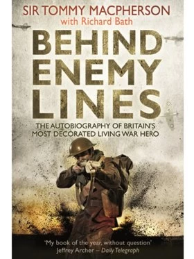 Behind Enemy Lines - The Autobiography Of Britain's Most Decorated Living War Hero