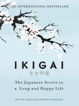 Ikigai: The Japanese Secret To A Long And Happy Life