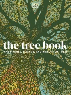 The Tree Book - The Stories, Science, And History Of Trees