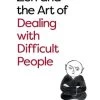 Zen And The Art Of Dealing With Difficult People