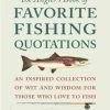The Angler's Book Of Favorite Fishing Quotations