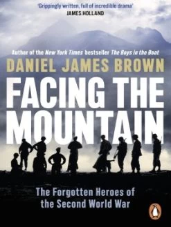 Facing The Mountain - The Forgotten Heroes Of The Second World War